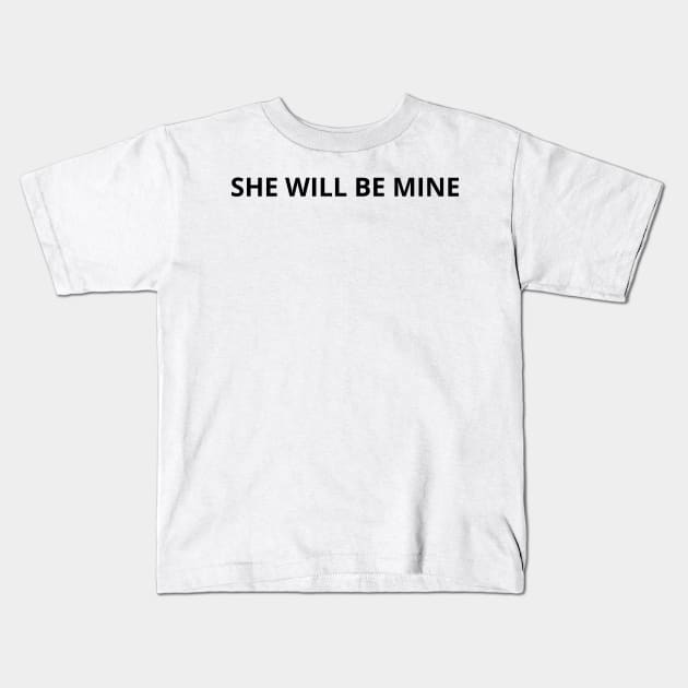 she will be mine Kids T-Shirt by mdr design